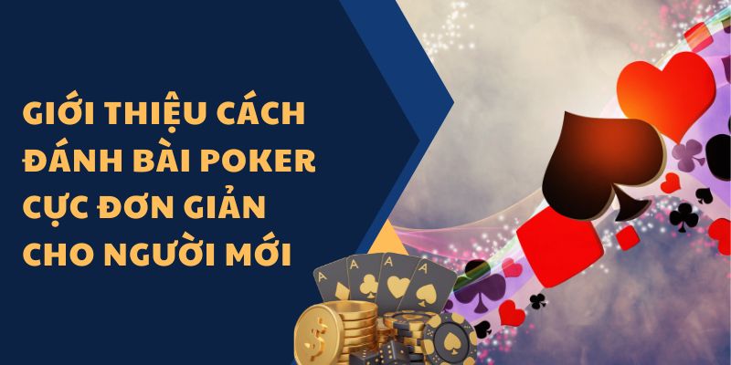 Giới thiệu nhanh về game bài Poker